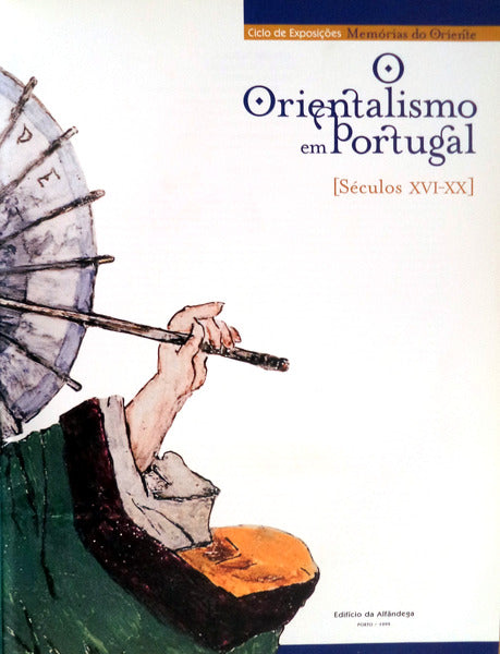 ORIENTALISMO (O) EM PORTUGAL [SÃ©culos XVI-XX]