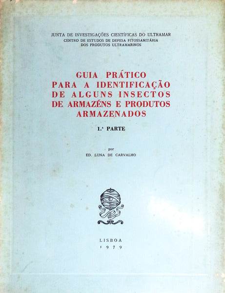 GUIA PRÃTICO PARA A IDENTIFICAÃ‡ÃƒO DE ALGUNS INSECTOS DE ARMZÃ‰NS E PRODUTOS ARMAZENADOS.