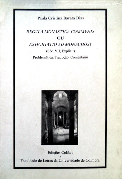 REGVLA MONASTICA COMMVNIS OU EXHORTATIO AD MONACHOS?
