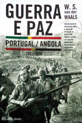 GUERRA E PAZ. PORTUGAL/ANGOLA 1961-1974. [1.Âª EDIÃ‡ÃƒO]