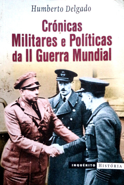 CRÃ“NICAS MILITARES E POLÃTICAS DA II GUERRA MUNDIAL.