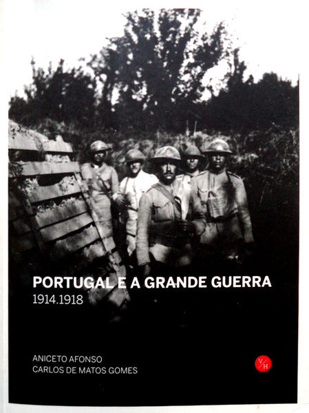 PORTUGAL E A GRANDE GUERRA. 1914-1918. [3.Âª EDIÃ‡ÃƒO]