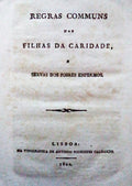 REGRAS COMMUNS DAS FILHAS DA CARIDADE, E SERVAS DOS POBRES ENFERMOS.