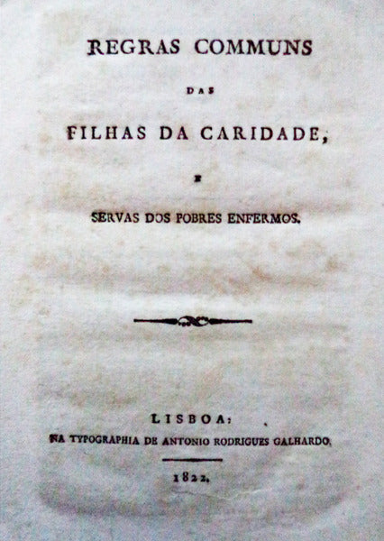 REGRAS COMMUNS DAS FILHAS DA CARIDADE, E SERVAS DOS POBRES ENFERMOS.