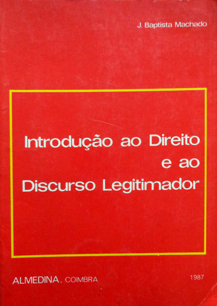 INTRODUÃ‡ÃƒO AO DIREITO E AO DISCURSO LEGITIMADOR. [2.Âª REIMPRESSÃƒO]