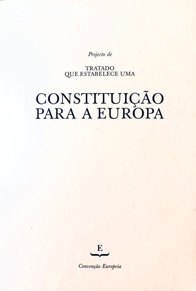 PROJECTO QUE ESTABELECE UMA CONSTITUIÃ‡ÃƒO PARA A EUROPA.