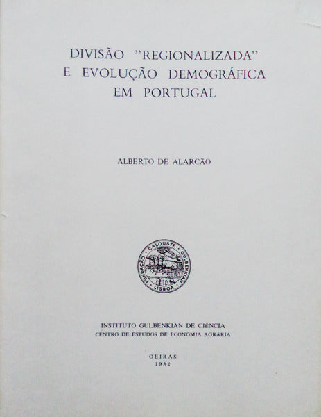 DIVISÃƒO Â«REGIONALIZADAÂ» E EVOLUÃ‡ÃƒO DEMOGRÃFICA EM PORTUGAL.