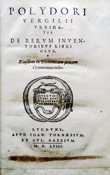 POLYDORI VERGILII VRBINATIS DE RERVM INVENTORIBVS LIBRI OCTO.