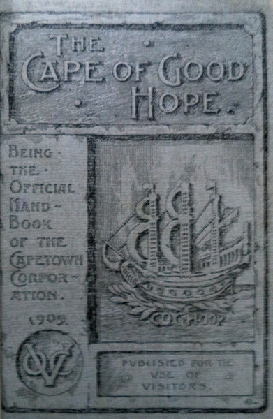 THE CAPE OF GOOD HOPE. BEING THE OFFICIAL HANDBOOK OF THE CITY OF CAPETOWN.