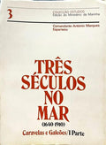 TRÃŠS SÃ‰CULOS NO MAR (1640-1910). I PARTE. CARAVELAS E GALEÃ•ES (1640-1677).