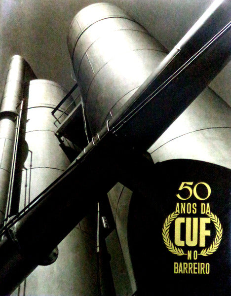 CINQUENTA ANOS DA CUF NO BARREIRO.