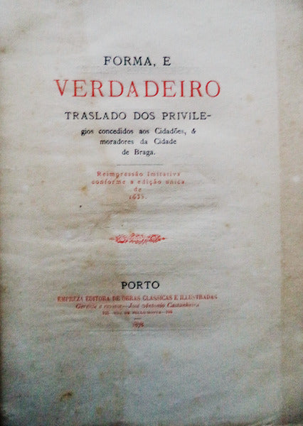 FORMA E VERDEIRO TRASLADO DOS PRIVILEGIOS CONCEDIDOS AOS CidadÃµes, & moradores da Cidade de Braga.