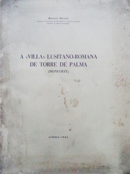 A Â«VILLAÂ» LUSITANO-ROMANA DE TORRE DE PALMA (MONFORTE)