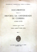 DOCUMENTOS PARA A HISTÃ“RIA DA UNIVERSIDADE DE COIMBRA (1750-1772)