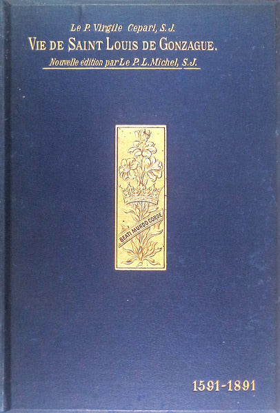 VIE DE SAINT LOUIS DE GONZAGUE PATRON DE LA JEUNESSE.