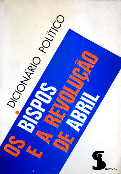 BISPOS (OS) E A REVOLUÃ‡ÃƒO DE ABRIL. DICIONÃRIO POLÃTICO