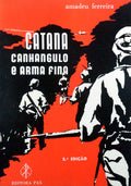 CATANA, CANHANGULO E ARMA FINA. [2.Âª EDIÃ‡ÃƒO]
