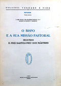 O BISPO E A SUA MISSÃƒO PASTORAL SEGUNDO D. FREI BARTOLOMEU DOS MÃRTIRES.