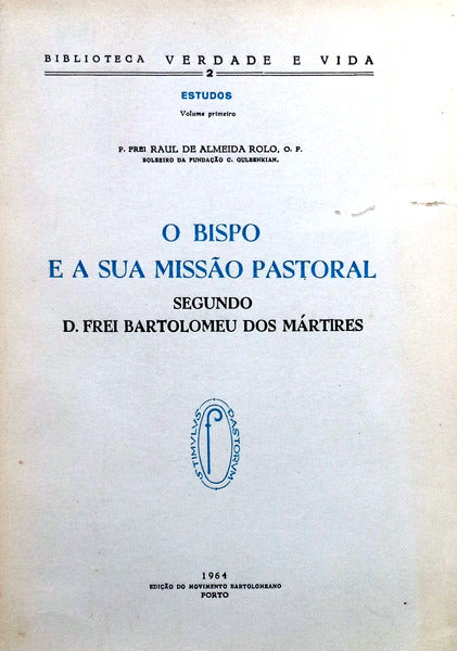 O BISPO E A SUA MISSÃƒO PASTORAL SEGUNDO D. FREI BARTOLOMEU DOS MÃRTIRES.