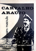 CARVALHO ARAÃšJO: HERÃ“I SEM MÃCULA.