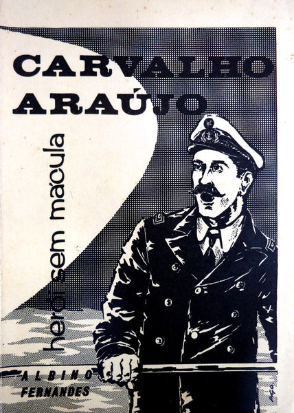 CARVALHO ARAÃšJO: HERÃ“I SEM MÃCULA.