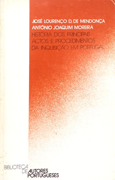 HISTÃ“RIA DOS PRINCIPAIS ACTOS E PROCEDIMENTOS DA INQUISIÃ‡ÃƒO EM PORTUGAL. [EDIÃ‡ÃƒO - INCM]