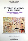 OS FORAIS DE ALMADA E SEU TERMO.