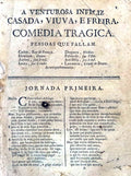 VENTUROSA (A) INFELIZ CASADA, VIUVA, E FREIRA. COMEDIA TRAGICA.