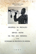 INFLUÃŠNCIA DA PRESTAÃ‡ÃƒO DO SERVIÃ‡O MILITAR NA VIDA DOS INDÃGENAS E NA ECONOMIA DA PROVÃNCIA DE ANGOLA.