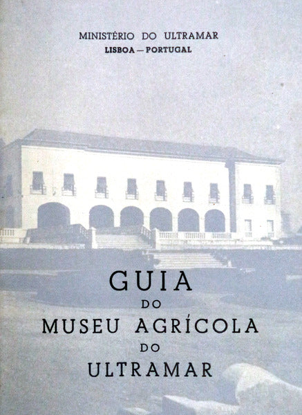 GUIA DO MUSEU AGRÃCOLA DO ULTRAMAR.