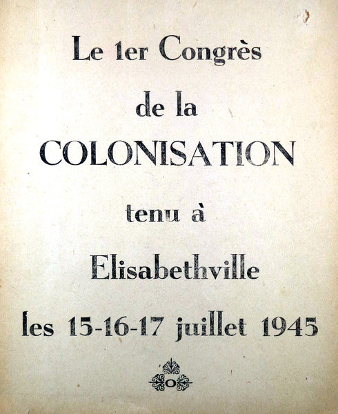 CONGRÃ‰S (LE 1er)  DE LA COLONISATION TENU Ã€ ELISABETHVILLE