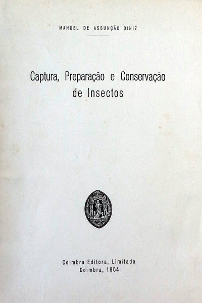 CAPTURA, PREPARAÃ‡ÃƒO E CONSERVAÃ‡ÃƒO DE INSECTOS.