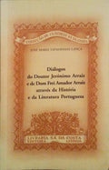 DIÃLOGOS DO DOUTOR JERÃ“NIIMO ARRAIZ E DE DOM FREI AMADOR ARRAIZ ATRAVÃ‰S DA HISTÃ“RIA E DA LITERATURA PORTUGUESA.