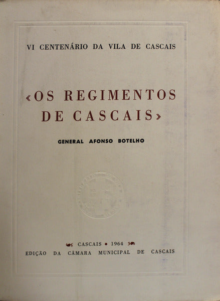 Â«OS REGIMENTOS DE CASCAISÂ», VI CENTENÃRIO DA VILA DE CASCAIS.