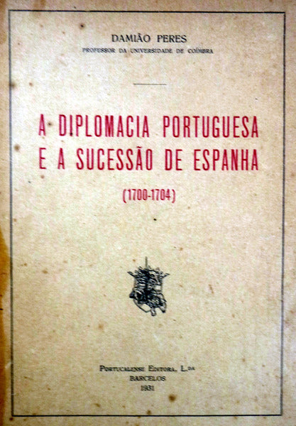 A DIPLOMACIA PORTUGUESA E A SUCESSÃƒO DE ESPANHA (1700-1704)