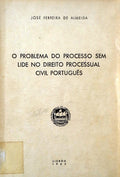O PROBLEMA DO PROCESSO SEM LIDE NO DIREITO PROCESSUAL CIVIL PORTUGUÃŠS.