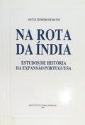 NA ROTA DA ÃNDIA: ESTUDOS DE HISTÃ“RIA DA EXPANSÃƒO PORTUGUESA.