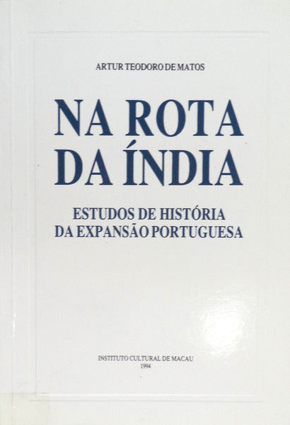NA ROTA DA ÃNDIA: ESTUDOS DE HISTÃ“RIA DA EXPANSÃƒO PORTUGUESA.