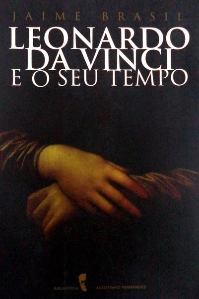 LEONARDO DA VINCI E O SEU TEMPO.