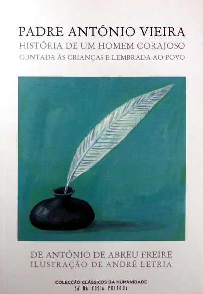 PADRE ANTÃ“NIO VIEIRA: HISTÃ“RIA DE UM HOMEM CORAJOSO.