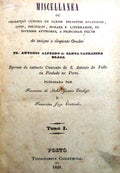 MISCELLANEA OU COLLECÃ‡ÃƒO CURIOSAS DE VARIOS ESCRIPTOS RELIGIOSOS, CIVIS, POLITICOS, MORAES E LITERARIOS,