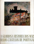 A GLORIOSA HISTORIA DOS MAIS BELOS CASTELOS DE PORTUGAL. [PERCALINA - COM SOBRECAPA]
