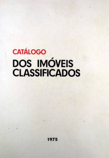 CATÃLOGO DOS IMÃ“VEIS CLASSIFICADOS, MONUMENTOS NACIONAIS, IMÃ“VEIS DE INTERESSE PÃšBLICO E VALORES CONCELHIOS.