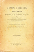 O ENSINO E EXERCICIO DA PHARMACIA EM PORTUGAL E OUTRAS NAÃ‡Ã•ES.
