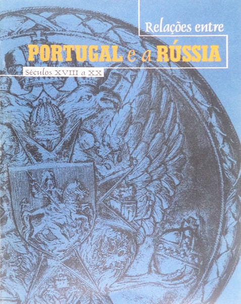 RELAÃ‡Ã•ES ENTRE PORTUGAL E A RÃšSSIA, SÃ‰CULOS XVIII A XX.