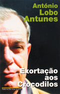 EXORTAÃ‡ÃƒO AOS CROCODILOS. [1.Âª EDIÃ‡ÃƒO]