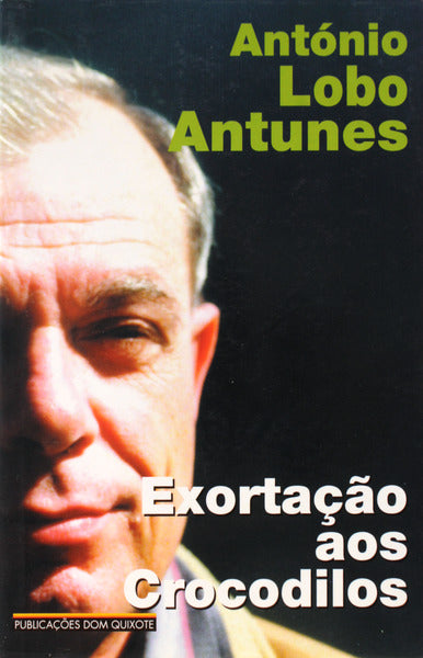 EXORTAÃ‡ÃƒO AOS CROCODILOS. [1.Âª EDIÃ‡ÃƒO]