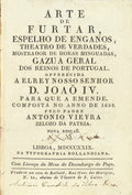 ARTE DE FURTAR ESPELHO DE ENGANOS, THEATRO DE VERDADES, MOSTRADOR DE HORAS MINGUADAS. GAZUA GERAL DOS REINOS DE PORTUGAL.
