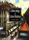 LISBOA ANTIGA E LISBOA MODERNA: ELEMENTOS HISTORICOS DA SUA EVOLUÃ‡ÃƒO. [2.Âª EDIÃ‡ÃƒO]