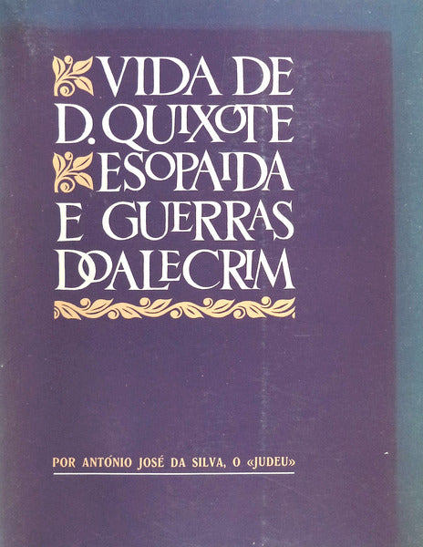 VIDA DE D. QUIXOTE, ESOPAIDA E GUERRAS DO ALECRIM.